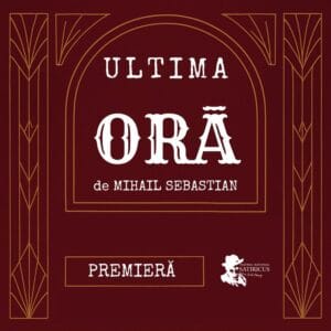 „Ultima oră” de Mihail Sebastian în regia lui Cristian Şofron, în premieră la Teatrul „Satiricus” din Chişinău, pe 21 iunie 1 ultima ora