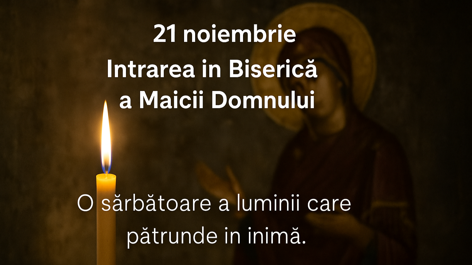 21 noiembrie – Intrarea în Biserică a Maicii Domnului